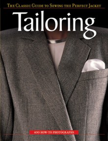 Tailoring: The Classic Guide to Sewing the Perfect Jacket - Creative Publishing International, Creative Publishing International