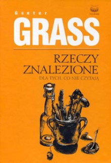 Rzeczy znalezione. Dla tych, co nie czytają - Sławomir Błaut, Günter Grass