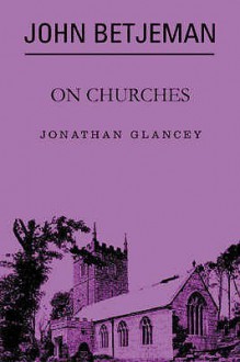 John Betjeman On Churches - Jonathan Glancey