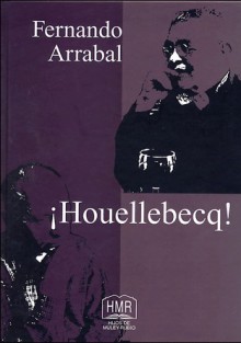 ¡Houellebecq! - Fernando Arrabal