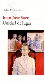 Unidad de Lugar - Juan José Saer