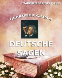 Deutsche Sagen - Brothers Grimm