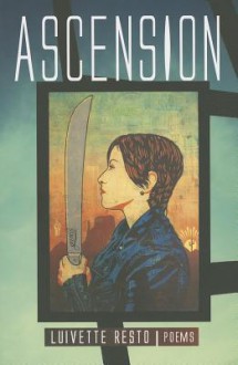 Ascension: Poems - Luivette Resto