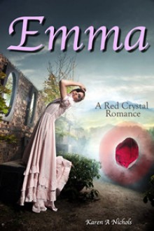 A Red Crystal Romance: #1 Emma (A Red Crystal Romance, #1) - Karen Nichols