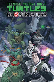 Teenage Mutant Ninja Turtles/Ghostbusters - Erik Burnham,Dan Schoening,Tom Waltz