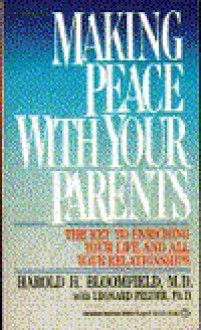 Making Peace With Your Parents - Harold H. Bloomfield, Leonard Felder