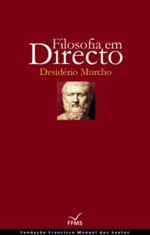 Filosofia Em Directo (Ensaios da Fundação, #8) - Desidério Murcho