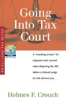 Going Into Tax Court - Holmes F. Crouch