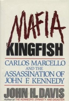 Mafia Kingfish: Carlos Marcello and the Assassination of John F. Kennedy - John H. Davis