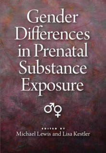 Gender Differences in Prenatal Substance Exposure - Michael Lewis, Lisa Kestler