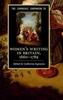 The Cambridge Companion to Women's Writing in Britain, 1660-1789 - Catherine Ingrassia