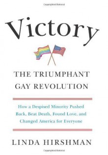 Victory: The Triumphant Gay Revolution by Hirshman, Linda unknown Edition [Hardcover(2012)] - aa