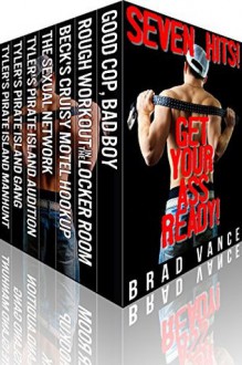 SEVEN HITS! Get Your Ass Ready!: Seven HOT stories from Brad Vance! - Brad Vance