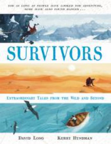 Survivors: Extraordinary Tales from the Wild and Beyond - David Long, Kerry Hyndman