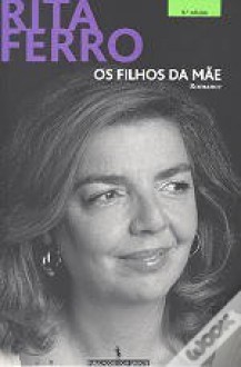 Os Filhos da Mãe - Rita Ferro