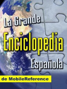 La Grande Enciclopedia Espanola de MobileReference. Más de 0.5 millones de Artículos (The Big Spanish Encyclopedia) (Mobi Reference) - MobileReference