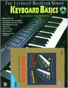 Ultimate Beginner Keyboard Basics Mega Pak: Book, CD & DVD - Larry Steelman