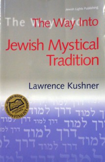 The Way Into the Jewish Mystical Tradition - Lawrence Kushner