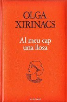 Al meu cap una llosa - Olga Xirinacs