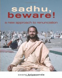 Sadhu, Beware! A New Approach to Renunciation - Swami Kriyananda