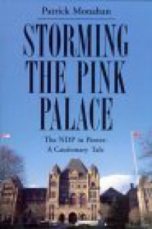 Storming the pink palace: The NDP in power : a cautionary tale - Patrick Monahan