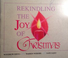 Rekindling The Joy of Christmas - Woodrow Kroll