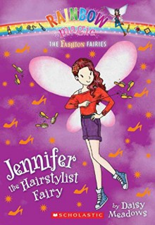 [Jennifer the Hairstylist Fairy] (By: Daisy Meadows) [published: June, 2013] - Daisy Meadows