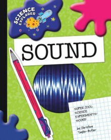 Super Cool Science Experiments: Sound - Christine Taylor-Butler