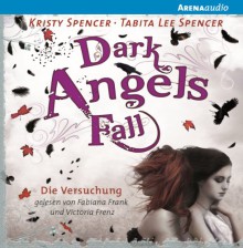 Die Versuchung (Dark Angels' Fall) - Kristy Spencer, Tabita Lee Spencer, Victoria Frenz, Fabiana Frank, Arena Verlag