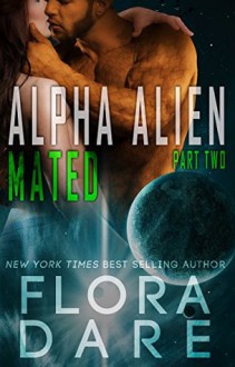 Alpha Alien: Mated - Flora Dare