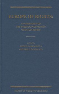 Europe of Rights: A Compendium on the European Convention of Human Rights - Yoram Dinstein, Fania Domb, Javier Garc Roca