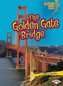 The Golden Gate Bridge (Lightning Bolt Books) - Jeffrey Zuehlke