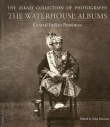 The Waterhouse Albums: Central Indian Provinces - John Falconer