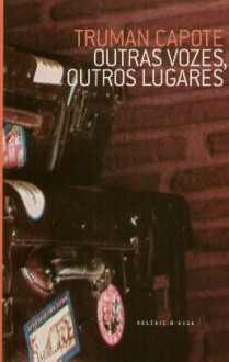 Outras Vozes, Outros Lugares - Truman Capote