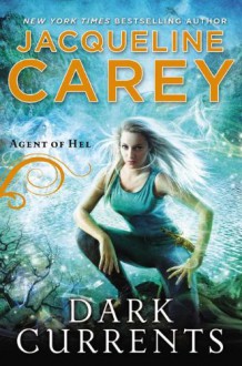 Dark Currents: Agent of Hel - Jacqueline Carey