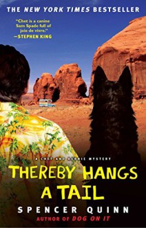 Thereby Hangs a Tail: A Chet and Bernie Mystery (The Chet and Bernie Mystery Series) by Spencer Quinn (2010-09-07) - Spencer Quinn