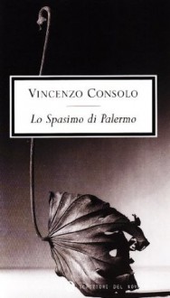 Lo Spasimo di Palermo - Vincenzo Consolo