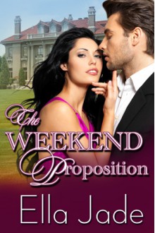 The Weekend Proposition - Ella Jade