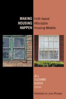 Making Housing Happen: Faith Based Affordable Housing Models - John Perkins