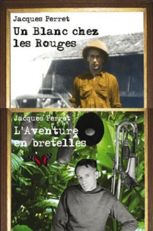 L'Aventure en bretelles suivi de Un Blanc chez les Rouges (French Edition) - Jacques Perret