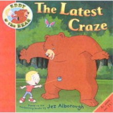 The Latest Craze (Eddy & The Bear) - Jez Alborough
