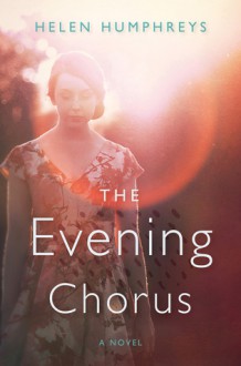 The Evening Chorus - Helen Humphreys