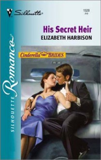 His Secret Heir (Cinderella Brides) (Silhouette Romance, 1528) - Elizabeth M. Harbison