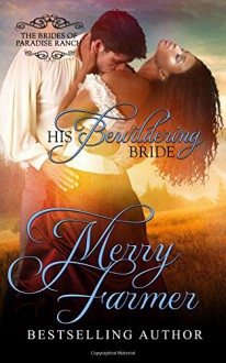 His Bewildering Bride (The Brides of Paradise Ranch - Spicy Version) (Volume 3) - Merry Farmer