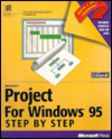 Microsoft Project for Windows 95 Step by Step: Covers Microsoft Project Version 4.1 with Disk - Catapult Inc, Catapult Inc, Stephen W Sagman