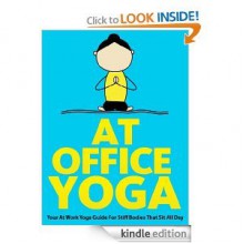 At Office Yoga : Your At Work Yoga Guide For Stiff Bodies That Sit All Day (Just Do Yoga Series) - Julie Schoen, Little Pearl