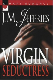 Virgin Seductress (Kimani Romance) - J.M. Jeffries