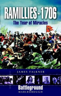 Ramillies 1706: Year of Miracles (Battleground Marlborough) - James Falkner