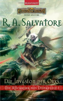 Die Rückkehr des Dunkelelf 01. Die Invasion der Orks. - R.A. Salvatore