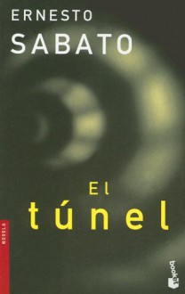 El Tunel = The Tunnel - Ernesto Sábato